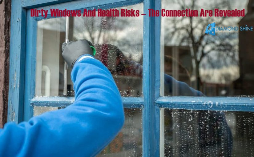 Dirty Windows And Health Risks – The Connection Are Revealed